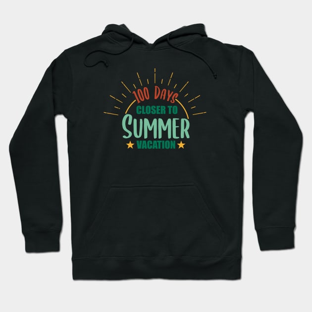 100 Days Closer to Summer vacation - 100 Days Of School Hoodie by zerouss